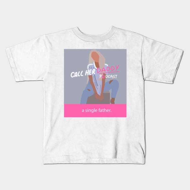 call her daddy- single father Kids T-Shirt by designs-hj